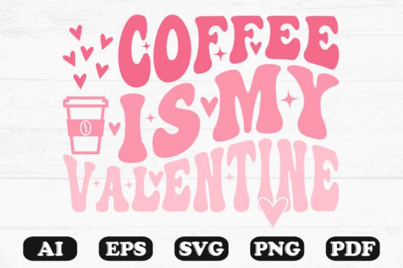 Coffee is My Valentine Retro Wavy SVG Graphics