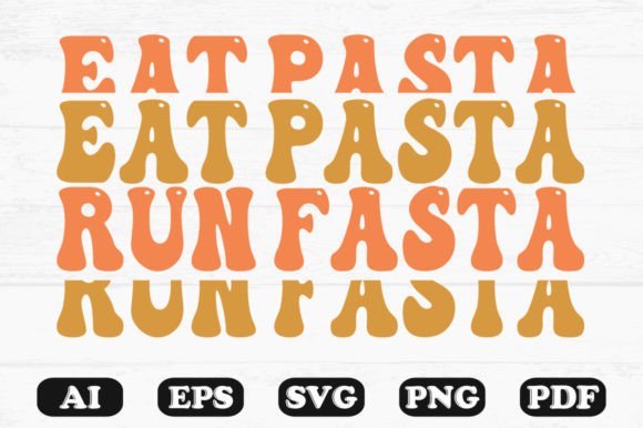 Eat Pasta Run Pasta Retro Wavy SVG Graphics