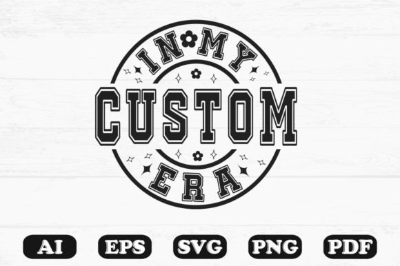 In My Custom Era SVG Graphics for Crafts