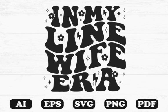 In My Line Wife Era Retro Wavy SVG: Graphics for Crafts & Content