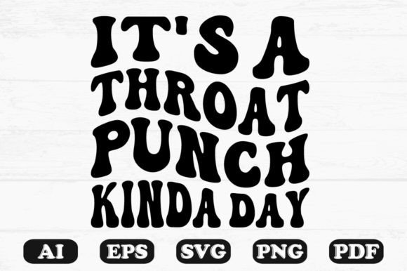 It’s Throat Punch Kinda Day Wavy SVG Graphics