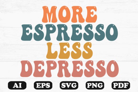 More Espresso Less Depress Retro Wavy Graphics for Crafts